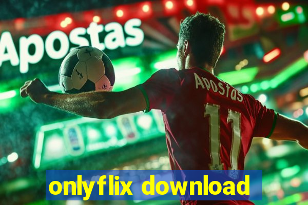 onlyflix download